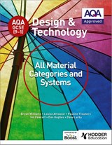 AQA GCSE (9-1) Design and Technology: All Material Categories and Systems - Bryan Williams ; Louise Attwood ; Pauline Treuherz ; Dave Larby - 9781510401082