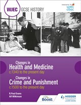 WJEC GCSE History: Changes in Health and Medicine c.1340 to the present day and Changes in Crime and Punishment, c.1500 to the present day - R. Paul Evans ; Alf Wilkinson - 9781510403192