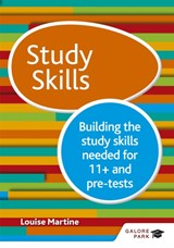 Study Skills 11+: Building the study skills needed for 11+ and pre-tests - Louise Martine - 9781510404458