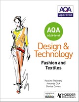 AQA AS/A-Level Design and Technology: Fashion and Textiles - Pauline Treuherz ; Amanda Dick ; Denise Davies - 9781510413498