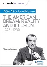 My Revision Notes: AQA AS/A-level History: The American Dream: Reality and Illusion, 1945-1980 - Vivienne Sanders - 9781510418165