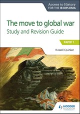 Access to History for the IB Diploma: The move to global war Study and Revision Guide - Russell Quinlan - 9781510432345