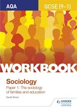 AQA GCSE (9-1) Sociology Workbook Paper 1: The sociology of families and education - David Bown - 9781510435186