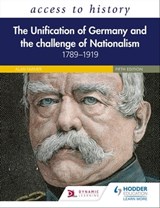 Access to History: The Unification of Germany and the Challenge of Nationalism 1789–1919, Fifth Edition - Vivienne Sanders - 9781510459069