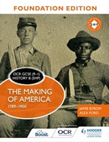 OCR GCSE (9–1) History B (SHP) Foundation Edition: The Making of America 1789–1900 - Jamie Byrom ; Alex Ford - 9781510469587