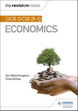 My Revision Notes: OCR GCSE (9-1) Economics - Jan Miles-Kingston ; Clive Riches - 9781510472181