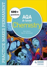 Practice makes permanent: 600+ questions for AQA A-level Chemistry - Nora Henry ; Alyn G. McFarland - 9781510475311