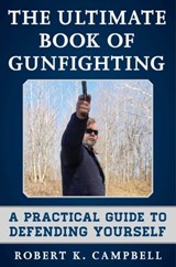 The Ultimate Book of Gunfighting - Robert K. Campbell - 9781510703209