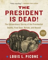 The President Is Dead! - Louis L. Picone - 9781510703773