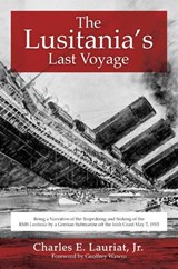 The Lusitania's Last Voyage - Charles E. Lauriat, Jr.&, Foreword by Geoffrey Wawro - 9781510708679