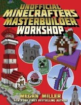 The Unofficial Minecrafters Master Builder Workshop - Megan Miller - 9781510730915