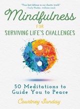 Mindfulness for Surviving Life's Challenges - Courtney Sunday - 9781510746770