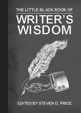 The Little Black Book of Writers' Wisdom - Steven D. Price - 9781510772601