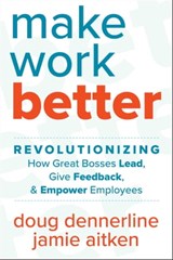 Make Work Better - Doug Dennerline ; Jamie Aitken - 9781510775794