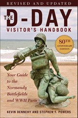 The D-Day Visitor's Handbook, 80th Anniversary Edition - Kevin Dennehy ; Stephen T. Powers - 9781510776029