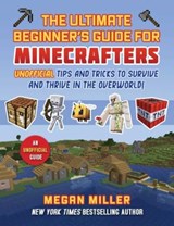 Ultimate Beginner's Guide for Minecrafters - Megan Miller - 9781510781214