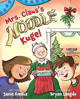 Mrs. Claus's Noodle Kugel - Janie Emaus - 9781510785748