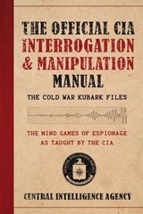The Official CIA Interrogation & Manipulation Manual - Central Intelligence Agency - 9781510787568