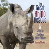 The Great Rhino Rescue: Saving the Southern White Rhinos - Sandra Markle - 9781512444360