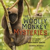 The Woolly Monkey Mysteries: The Quest to Save a Rain Forest Species - Sandra Markle - 9781512458688
