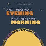 And There Was Evening and There Was Morning - HELFAND,  Harriet Cohen ; Zager, Ellen Kahan - 9781512483659