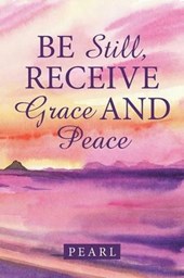 Be Still, Receive Grace and Peace