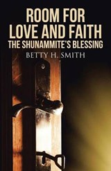 Room for Love and Faith - Betty H Smith - 9781512704839