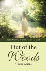 Out of the Woods - Nicole Miles - 9781512724660