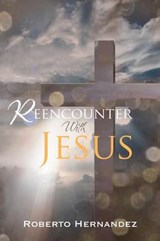 Reencounter With Jesus - HERNANDEZ,  Roberto - 9781512746686