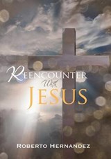 Reencounter with Jesus - Roberto Hernandez - 9781512746693