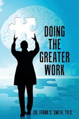 Doing The Greater Work - SMITH,  Dr Th D Frank S - 9781512747713