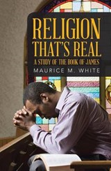 Religion That's Real - WHITE,  Maurice M. - 9781512761689