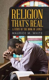 Religion That's Real - WHITE,  Maurice M. - 9781512761696