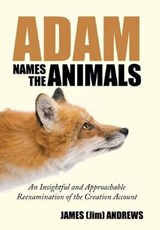 Adam Names the Animals - James (Jim) Andrews - 9781512781007