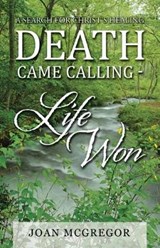 Death Came Calling Life Won - MCGREGOR,  Joan - 9781512781106