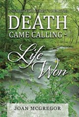 Death Came Calling - Life Won - MCGREGOR,  Joan - 9781512781113