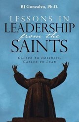 Lessons in Leadership From the Saints - GONZALVO,  Bj, PH D - 9781512788358
