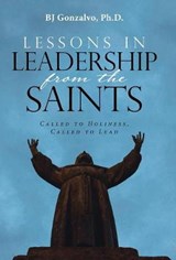 Lessons in Leadership from the Saints - GONZALVO,  Ph. D. Bj - 9781512788365