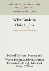 WPA Guide to Philadelphia - FEDERAL WRITERS' PROJECT,  Works Progress Administration - 9781512821222