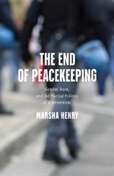 The End of Peacekeeping - Marsha Henry - 9781512825237