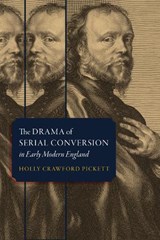 The Drama of Serial Conversion in Early Modern England - Holly Crawford Pickett - 9781512825640