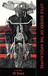 Little Sisters of the Apocalypse - Kit Reed - 9781513041308