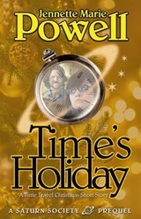 Time's Holiday: A Time Travel Christmas Story - Jennette Marie Powell - 9781513046716