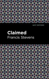 Claimed - Francis Stevens - 9781513133522