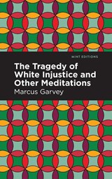 The Tragedy of White Injustice and Other Meditations - Marcus Garvey - 9781513137711