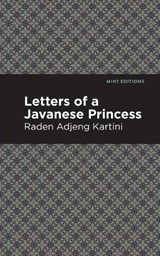 Letters of a Javanese Princess - Raden Adjeng Kartini - 9781513219349