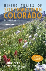 Hiking Trails of Southwestern Colorado, Fifth Edition - John Peel ; Paul Pixler - 9781513262963