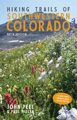 Hiking Trails of Southwestern Colorado, Fifth Edition - John Peel ; Paul Pixler - 9781513262970