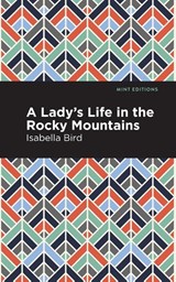 A Lady's Life in the Rocky Mountains - Isabella L. Bird - 9781513269306