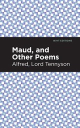 Maud, and Other Poems - Alfred Lord Tennyson - 9781513270807